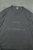 "NOT OK IS OK" tee #09 / OLD & NEW PROJECT