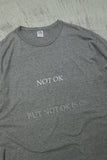 "NOT OK IS OK" tee #10 / OLD & NEW PROJECT
